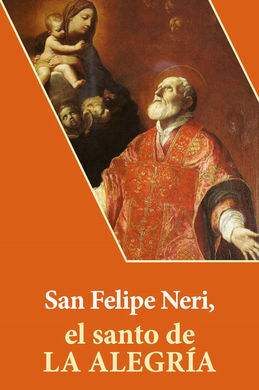 SAN FELIPE NERI, EL SANTO DE LA ALEGRÍA