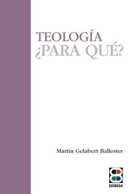 TEOLOGÍA ¿PARA QUÉ?