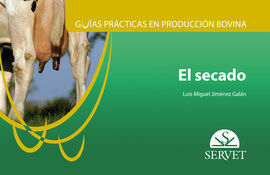 GUÍAS PRÁCTICAS EN PRODUCCIÓN BOVINA. EL SECADO