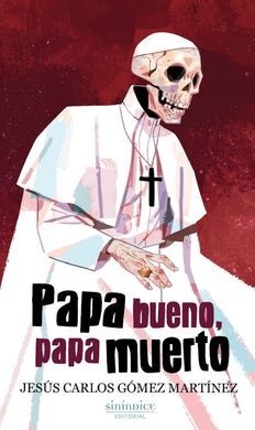 PAPA BUENO, PAPA MUERTO