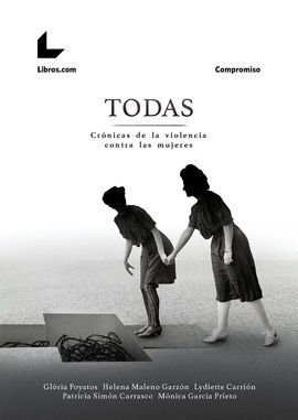 TODAS. CRONICAS DE LA VIOLENCIA CONTRA LAS MUJERES