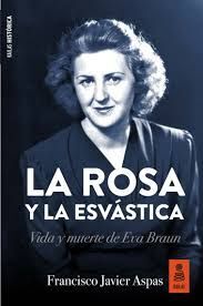 LA ROSA Y LA ESVASTICA  VIDA MUERTE EVA