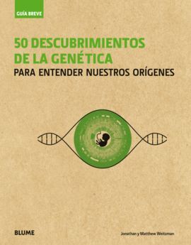 GUÍA BREVE. 50 DESCUBRIMIENTOS DE LA GENÉTICA