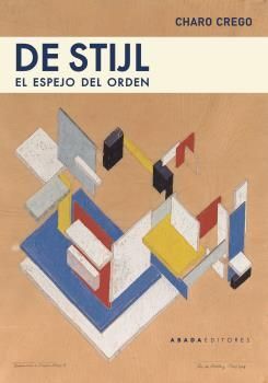 DE STIJL : EL ESPEJO DEL ORDEN