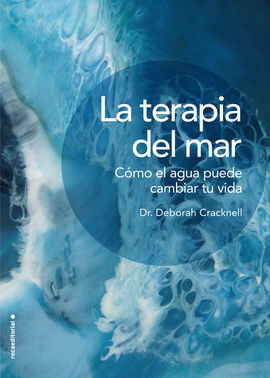 LA TERAPIA DEL MAR. COMO EL AGUA PUEDE CAMBIAR TU VIDA