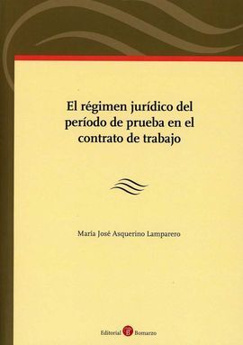 EL RÉGIMEN JURÍDICO DEL PERÍODO DE PRUEBA EN EL CONTRATO DE TRABAJO