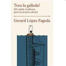 TREU LA GALLEDA! (EL CATALÀ S'ENFONSA, PERÒ TU EL POTS SALVAR)