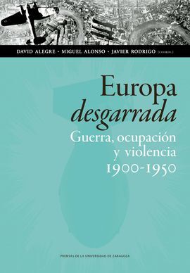 EUROPA DESGARRADA GUERRA OCUPACION Y VIOLENCIA 1900-1950