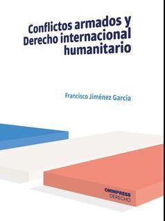 CONFLICTOS ARMADOS Y DERECHO INTERNACIONAL HUMANITARIO