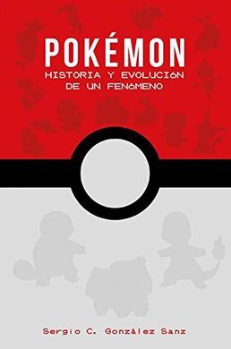 POKÉMON: HISTORIA Y EVOLUCIÓN DE UN FENÓMENO