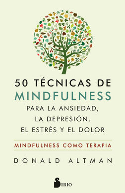 50 TECNICAS DE MINDFULNESS PARA LA ANSIEDAD, LA DEPRESIÓN, EL ESTRS Y EL DOLOR