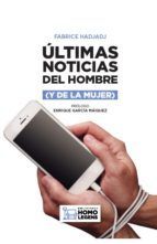 ÚLTIMAS NOTICIAS DEL HOMBRE (Y DE LA MUJER)