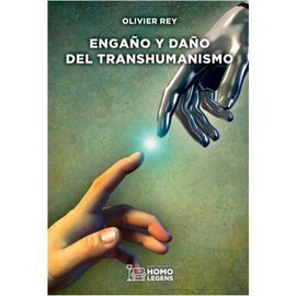 ENGAÑO Y DAÑO DEL TRANSHUMANISMO