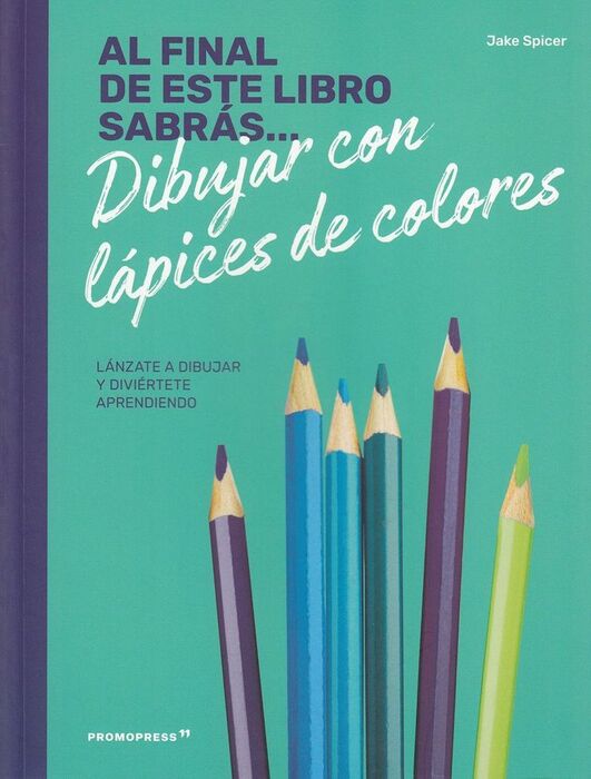 AL FINAL DE ESTE LIBRO SABRAS DIBUJAR CON LAPICES