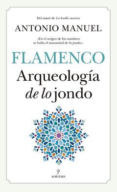 FLAMENCO. ARQUEOLOGÍA DE LO JONDO