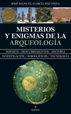 MISTERIOS Y ENIGMAS DE LA ARQUEOLOGÍA