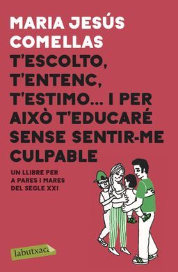 T'ESCOLTO, T'ENTENC, T'ESTIMO...I PER AIXÒ T'EDUCA