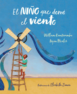 NIÑO QUE DOMO EL VIENTO-ALBUM ILUSTRADO