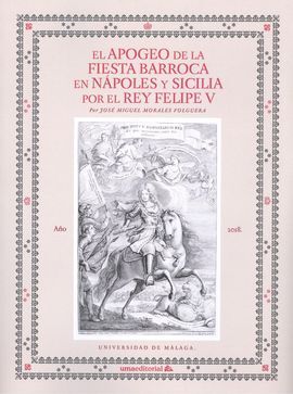 EL APOGEO DE LA FIESTA BARROCA EN NÁPOLES Y SICILIA POR EL REY FELIPE V