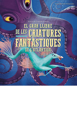 EL GRAN LLIBRE DE LES CRIATURES FANTÀSTIQUES DEL'ATLÀNTIDA