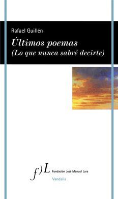 ULTIMOS POEMAS (LO QUE NUNCA SABRE DECIERTE)