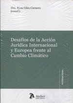 DESAFIOS DE LA ACCIÓN JURÍDICA INTERNACIONAL Y EUROPEA FRENTE AL CAMBIO CLIMÁTIC