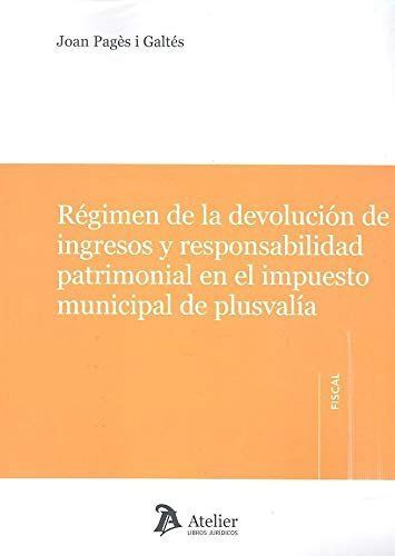 RÉGIMEN DE LA DEVOLUCIÓN DE INGRESOS Y RESPONSABILIDAD PATRIMONIAL EN EL IMPUESTO MUNICIPAL DE PLUSVALÍA