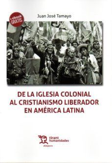 DE LA IGLESIA COLONIAL AL CRISTIANISMO LIBERADOR EN AMÉRICA LATINA