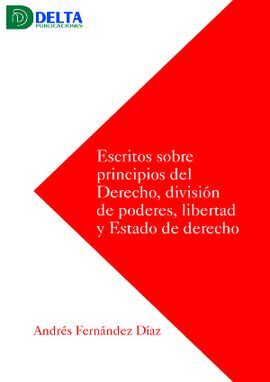 ESCRITOS SOBRE PRINCIPIOS DEL DERECHO DIVISION DE PODERES LIBERTA