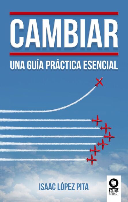 CAMBIAR /UNA GUIA PRACTICA ESENCIAL
