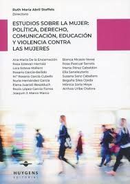 ESTUDIOS SOBRE LA MUJER: POLITICA, DERECHO, COMUNICACION, EDUCACION