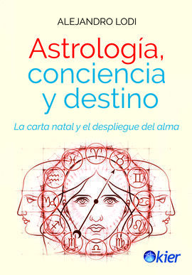 ASTROLOGIA, CONCIENCIA Y DESTINO /LA CARTA NATAL Y