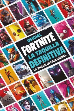 LA TAQUILLA DEFINITIVA: LA ENCICLOPEDIA VISUAL FORTNITE OFICIAL