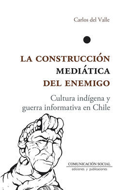 LA CONSTRUCCIÓN MEDIÁTICA DEL ENEMIGO