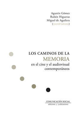 LOS CAMINOS DE LA MEMORIA EN EL CINE Y EL AUDIOVISUAL CONTEMPORÁNEOS