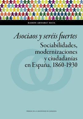 ASOCIAOS Y SERÉIS FUERTES. SOCIABILIDADES, MODERNIZACIONES Y CIUDADANÍAS EN ESPA