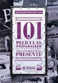 101 PELICULAS ESPAÑOLAS PARA ENTENDER NUESTRO PRES