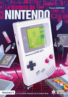 HISTORIA DE NINTENDO 04: 1989-1999. LA INCREÍBLE HISTORIA DE LA GAME BOY