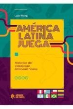 AMERICA LATINA JUEGA HISTORIAS DEL VIDEOJUEGO LATINOAMERICANO