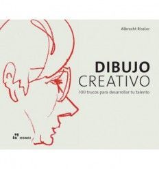 DIBUJO CREATIVO - 100 TRUCOS PARA DESARROLLAR TU TALENTO