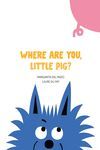 WHERE ARE YOU LITTLE PIG - ENG