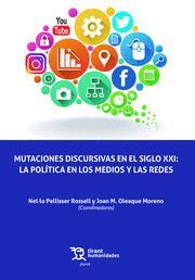 MUTACIONES DISCURSIVAS EN SIGLO XXI: LA POLITICA EN LOS MEDIOS Y LAS REDES