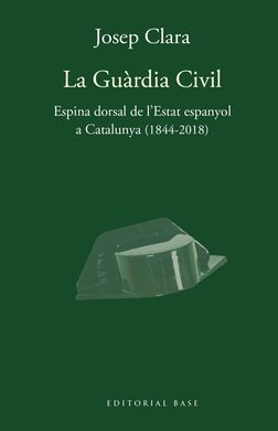 LA GUÀRDIA CIVIL. ESPINA DORSAL DE L'ESTAT ESPANYO