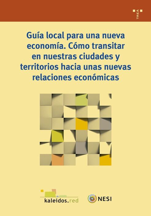 GUÍA LOCAL PARA UNA NUEVA ECONOMÍA. CÓMO TRANSITAR EN NUESTRAS CIUDADES Y TERRIT
