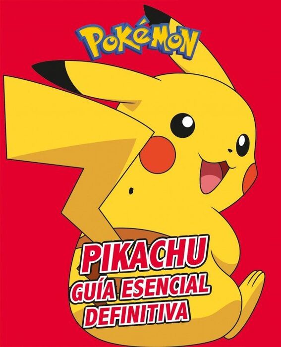 PIKACHU. LA GUÍA ESENCIAL DEFINITIVA