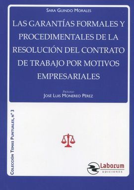 LAS GARANTIAS FORMALES Y PROCEDIMENTALES DE LA RESOLUCION DEL CONTRATO DE TRABAJO POR MOTIVOS EMPRESARIALES