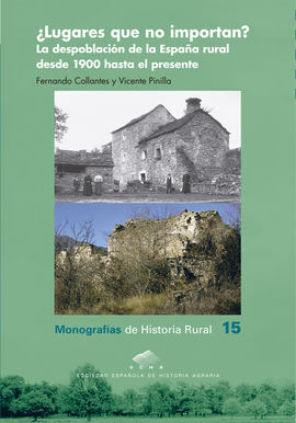 ¿LUGARES QUE NO IMPORTAN? LA DESPOBLACIÓN DE LA ESPAÑA RURAL DESDE 1900 HASTA EL