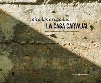 MIRADAS CRUZADAS. LA CASA CARVAJAL / CRISTINA RODRÍGUEZ DE ACUÑA MARTÍNEZ. AUTOR