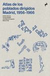 ATLAS DE LOS POBLADOS DIRIGIDOS - MADRID 1956-1966