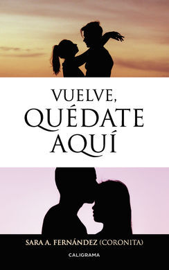 VUELVE, QUÉDATE AQUÍ